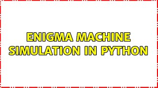 Enigma Machine Simulation in Python 2 Solutions [upl. by Ajan604]