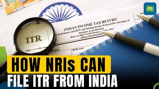 Income Tax Return How NRIs Can File ITR From India  Personal Finance  ITR Tips [upl. by Vladi]