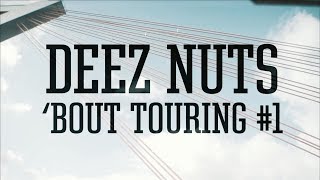 Deez Nuts  Bout Touring 1 [upl. by Gibbons]