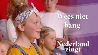 Wees niet bang  Nederland Zingt [upl. by Ridglee706]