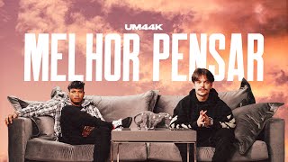 UM44K  Melhor Pensar Clipe Oficial [upl. by Inama570]