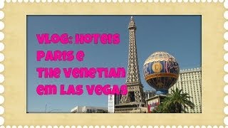 VLOG HOTEIS PARIS E THE VENETIAN LAS VEGAS [upl. by Neerhtak1]