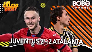 JUVENTUS 2  2 ATALANTA  Quale futuro per i Bianconeri  Che Calcio Dici [upl. by Oznerol]