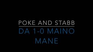 POKE AND STABB DA 1 0 MAINO MANE [upl. by Kacy]