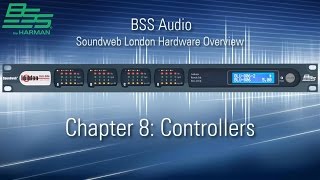 BSS  Soundweb London Hardware Overview  Chapter 8  Controllers [upl. by Laerdna842]