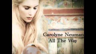 Carolyne Neuman  All the Way [upl. by Rimidalb]