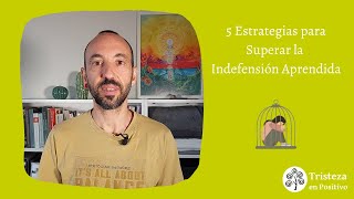 5 Estrategias para Superar la Indefensión Aprendida [upl. by Northington]