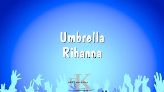 Umbrella  Rihanna Karaoke Version [upl. by Noned]