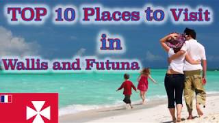 TOP 10 Places to Visit in Wallis and Futuna [upl. by Sanfo]