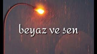 beyaz ve sen  slowedreverb [upl. by Karina]