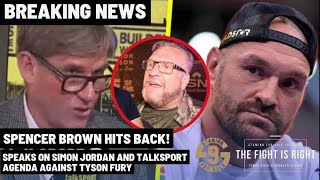 THE FIGHT IS RIGHT TYSON FURYS MANAGER SPENCER BROWN HITS BACK AT SIMON JORDAN AND TALKSPORT RADIO👀 [upl. by Htnicayh625]