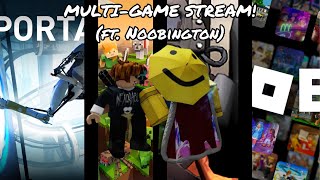 MULTIGAME STREAM ft Noobington [upl. by Naicad]