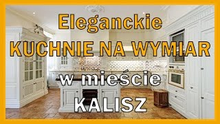 Eleganckie kuchnie na wymiar Kalisz [upl. by Lyssa]