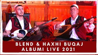 Haxhi amp Blend Buqaj dhe Fadil Zulfaj  Albumi Live 2021 [upl. by Enwad]