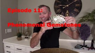 Episode 11 Phenomenal Gemstones [upl. by Lede944]