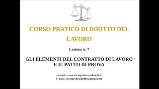 7 GLI ELEMENTI DEL CONTRATTO DI LAVORO E IL PATTO DI PROVA [upl. by Irihs]