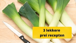 3 lekkere prei recepten [upl. by Mirella]