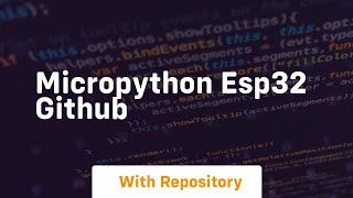 micropython esp32 github [upl. by Normi]