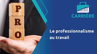 Le professionnalisme au travail [upl. by Ludeman]