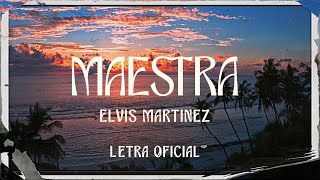 Elvis Martinez  Maestra Letra Oficial [upl. by Towbin]