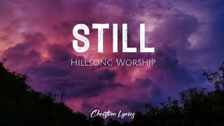 Still  Hillsong Worship Lyrics [upl. by Merline710]