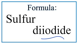 How to Write the Formula for Sulfur diiodide [upl. by Pappas]