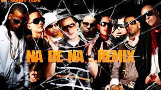 Na De Na Remix  Khriz amp Angel ft Gocho Alexis John Erick Voltio Arcangel amp Franco quotEl Gorilaquot [upl. by Anirat]