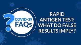 COVID19 FAQs Rapid Antigen test What do false results imply [upl. by Ysac737]