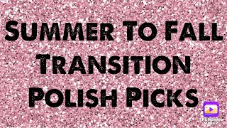 Summer To Fall Transition Polish Picks [upl. by Treharne]