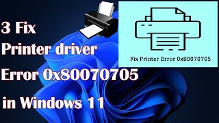 Printer driver Error 0x80070705 in Windows 11 3 Fix [upl. by Nirrac397]