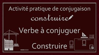 Conjugaison des verbes  Verbe Construire [upl. by Ennoira]