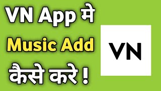 How to Add Song in VN App  VN App me Music Kaise Dale  VN App Kaise Chalaye [upl. by Showker669]