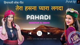 Tera Hasna Pyara Lagda Pahadi Nonstop Dj Remix💐 Latest Himachali Song💐PahadiLofi295 💐New Version💐 [upl. by Girardi469]