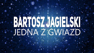 Bartosz Jagielski  Jedna z gwiazd [upl. by Di245]