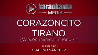 Karaokanta  Chalino Sánchez  Corazoncito tirano   Ver Mariachi    Tono Menos 1 [upl. by Ennalorac]