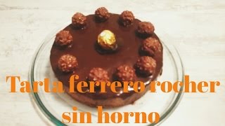 Tarta ferrero rocher sin horno muy sencilla y rápida de hacer [upl. by Namya445]