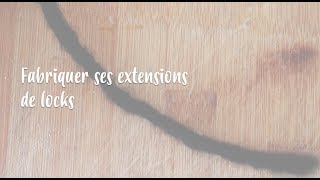 • DIY • Faire ses extensions de locks [upl. by Apurk810]