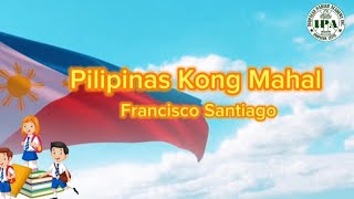 PILIPINAS KONG MAHAL  FRANCISCO SANTIAGO [upl. by Tlok]