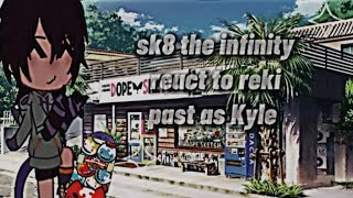 sk8 the infinity react to reki past as Kyle Short • requested • [upl. by Mun]