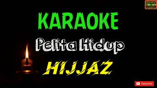 Pelita Hidup  Hijjaz Karaoke [upl. by Eednil]