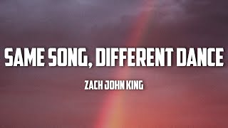 Zach John King  Same Song Different Dance Lyrics [upl. by Yunfei981]