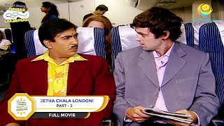 Jetha Chala London  FULL MOVIE  PART 2  Taarak Mehta Ka Ooltah Chashmah Ep 206 to 208 [upl. by Rehsa]