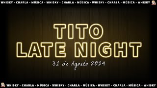 TITO LATE NIGHT🌃 Whisky charla música y lectura 🥃 31824  Tito Whisky [upl. by Mcgraw570]