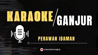 Perawan Idaman RemixKARAOKE GANJUR [upl. by Nylinej793]