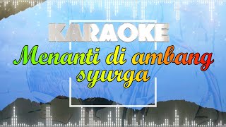 Menanti di ambang syurga  Karaoke [upl. by Mari]