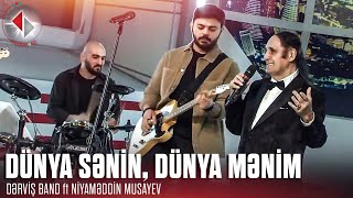 Niyaməddin Musayev ft Dərviş Band – Dünya Sənin Dünya Mənim [upl. by Donnell]