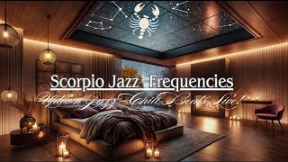 Scorpio Jazz Music Frequencies  Ambient Sky View amp Bedroom Serenity  Relax amp Recharge [upl. by Toffey455]