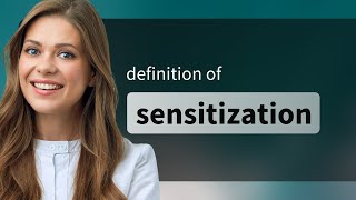 Sensitization — meaning of SENSITIZATION [upl. by Wagstaff]