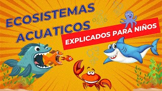 Ecosistemas Acuáticos  Videos Educativos Para Niños [upl. by Aicineohp]