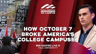 How Oct 7 Broke America’s College Campuses A Conversation w Ben Shapiro  LIVE at Yale University [upl. by Chellman122]